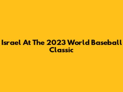 Israel At The 2023 World Baseball Classic