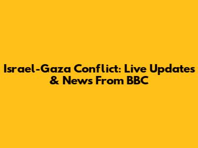 Israel-Gaza Conflict: Live Updates & News From BBC