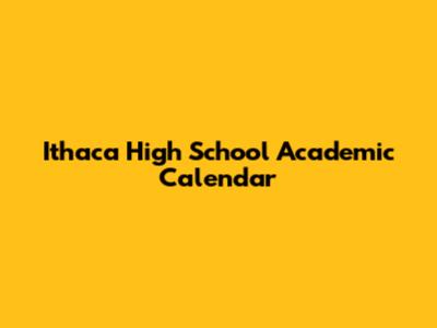 Ithaca High School Academic Calendar