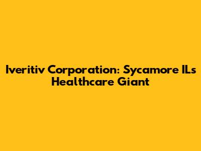 Iveritiv Corporation: Sycamore IL's Healthcare Giant
