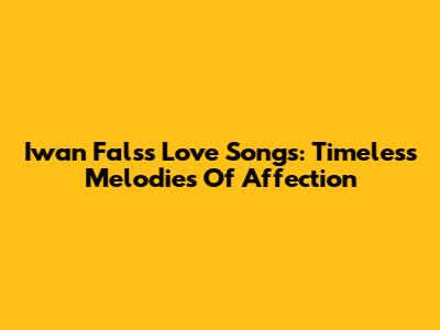 Iwan Fals's Love Songs: Timeless Melodies Of Affection