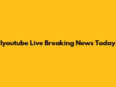 Iyoutube Live Breaking News Today