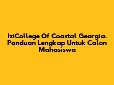 IziCollege Of Coastal Georgia: Panduan Lengkap Untuk Calon Mahasiswa