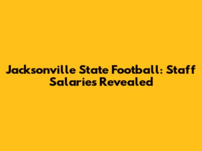 Jacksonville State Football: Staff Salaries Revealed