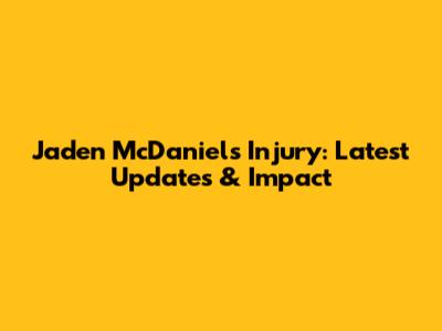 Jaden McDaniels Injury: Latest Updates & Impact