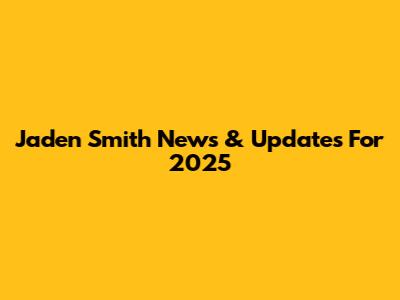 Jaden Smith News & Updates For 2025