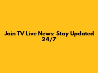 Jain TV Live News: Stay Updated 24/7