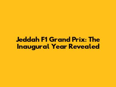 Jeddah F1 Grand Prix: The Inaugural Year Revealed