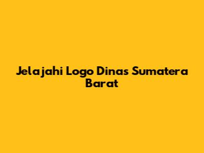 Jelajahi Logo Dinas Sumatera Barat