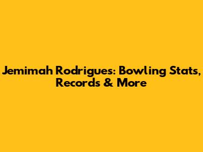 Jemimah Rodrigues: Bowling Stats, Records & More