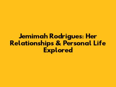 Jemimah Rodrigues: Her Relationships & Personal Life Explored