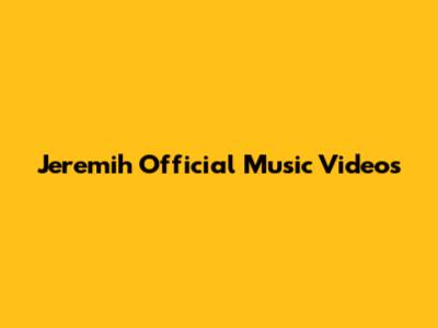 Jeremih Official Music Videos