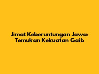 Jimat Keberuntungan Jawa: Temukan Kekuatan Gaib