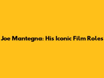 Joe Mantegna: His Iconic Film Roles