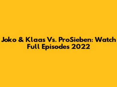 Joko & Klaas Vs. ProSieben: Watch Full Episodes 2022