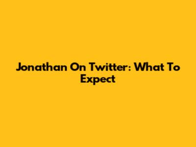 Jonathan On Twitter: What To Expect