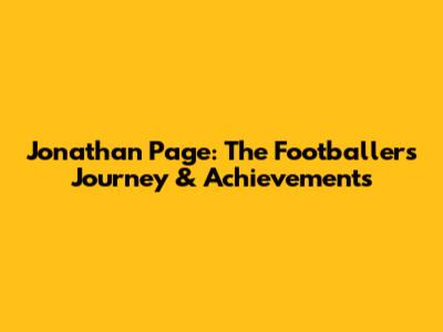 Jonathan Page: The Footballer's Journey & Achievements