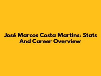 José Marcos Costa Martins: Stats And Career Overview
