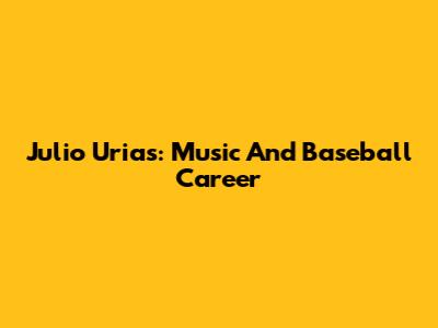 Julio Urias: Music And Baseball Career