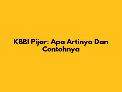 KBBI Pijar: Apa Artinya Dan Contohnya