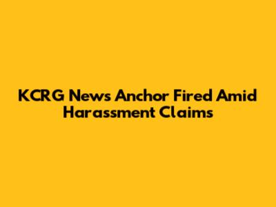 KCRG News Anchor Fired Amid Harassment Claims