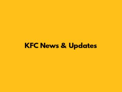 KFC News & Updates