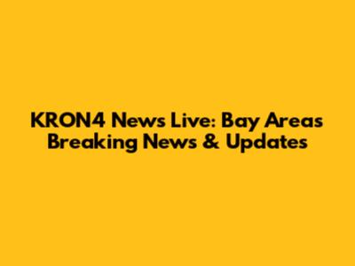 KRON4 News Live: Bay Area's Breaking News & Updates