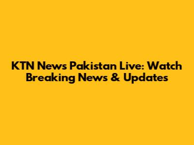 KTN News Pakistan Live: Watch Breaking News & Updates