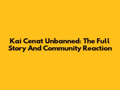 Kai Cenat Unbanned: The Full Story And Community Reaction