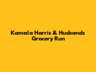 Kamala Harris & Husband's Grocery Run