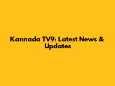Kannada TV9: Latest News & Updates