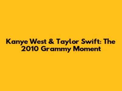 Kanye West & Taylor Swift: The 2010 Grammy Moment