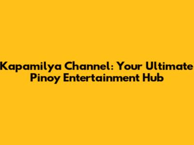 Kapamilya Channel: Your Ultimate Pinoy Entertainment Hub