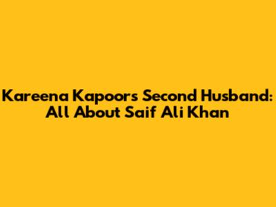 Kareena Kapoor's Second Husband: All About Saif Ali Khan