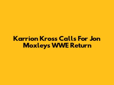 Karrion Kross Calls For Jon Moxley's WWE Return