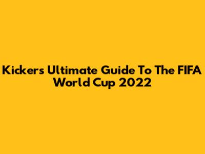 Kicker's Ultimate Guide To The FIFA World Cup 2022