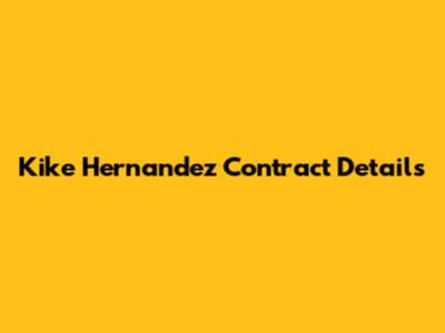 Kike Hernandez Contract Details