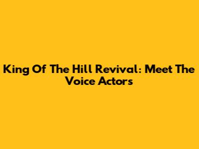 King Of The Hill Revival: Meet The Voice Actors