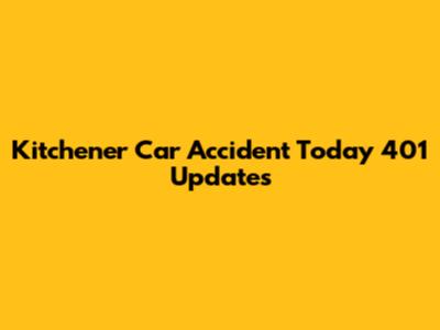 Kitchener Car Accident Today 401 Updates