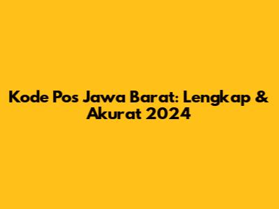 Kode Pos Jawa Barat: Lengkap & Akurat 2024