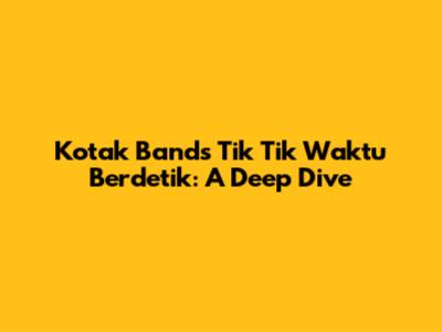 Kotak Band's 'Tik Tik Waktu Berdetik': A Deep Dive