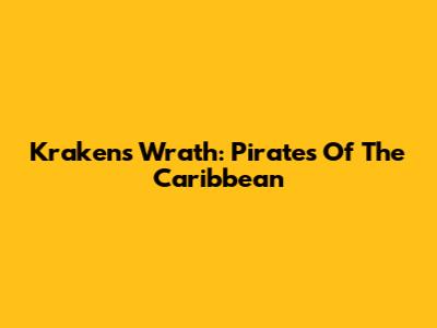 Kraken's Wrath: Pirates Of The Caribbean