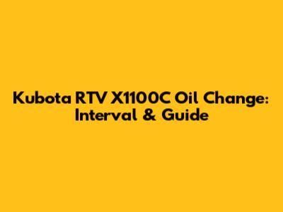 Kubota RTV X1100C Oil Change: Interval & Guide