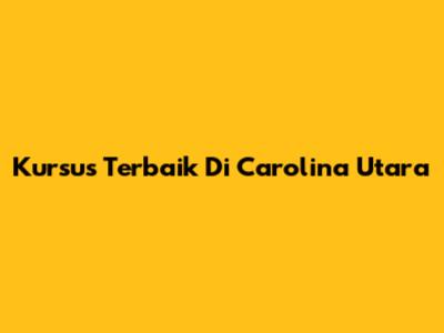 Kursus Terbaik Di Carolina Utara