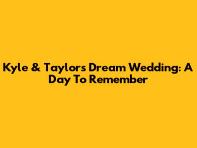 Kyle & Taylor's Dream Wedding: A Day To Remember