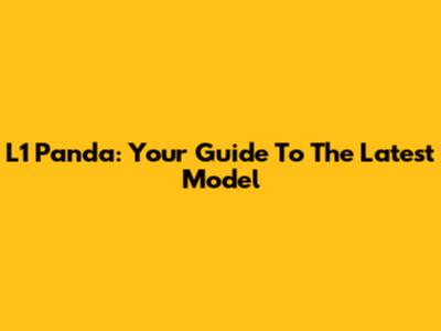 L1 Panda: Your Guide To The Latest Model