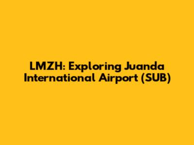 LMZH: Exploring Juanda International Airport (SUB)