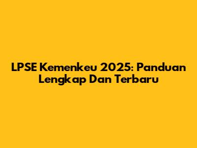 LPSE Kemenkeu 2025: Panduan Lengkap Dan Terbaru