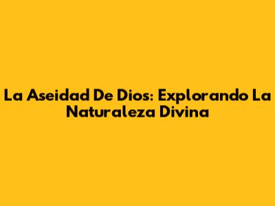 La Aseidad De Dios: Explorando La Naturaleza Divina