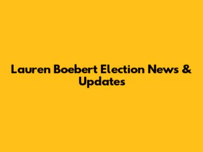 Lauren Boebert Election News & Updates